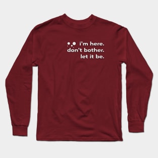 Tell me now friend Long Sleeve T-Shirt